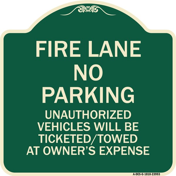 Signmission Fire Lane No Parking Unauthorized Vehicles Will Be Ticketed Towed at Owners Expense, G-1818-23993 A-DES-G-1818-23993 - main